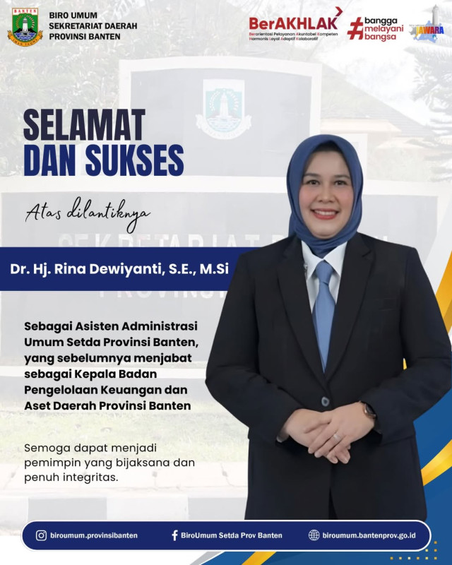 Keluarga besar Sekretariat Daerah Provinsi Banten menyampaikan ucapan selamat dan sukses atas pelantikan Dr. Hj. Rina Dewiyanti, S.E., M.Si sebagai Asisten Administrasi Umum Sekretariat Daerah Provinsi Banten