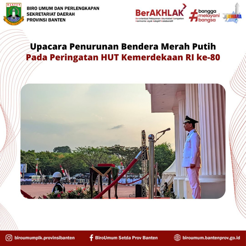 Upacara Penurunan Bendera HUT ke-80 RI di KP3B: Wakil Gubernur Banten Pimpin Upacara Berlangsung Khidmat